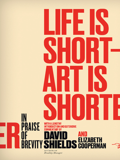 Title details for Life Is Short ? Art Is Shorter by David  Shields - Available